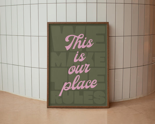 This Is Our Place We Make The Rules