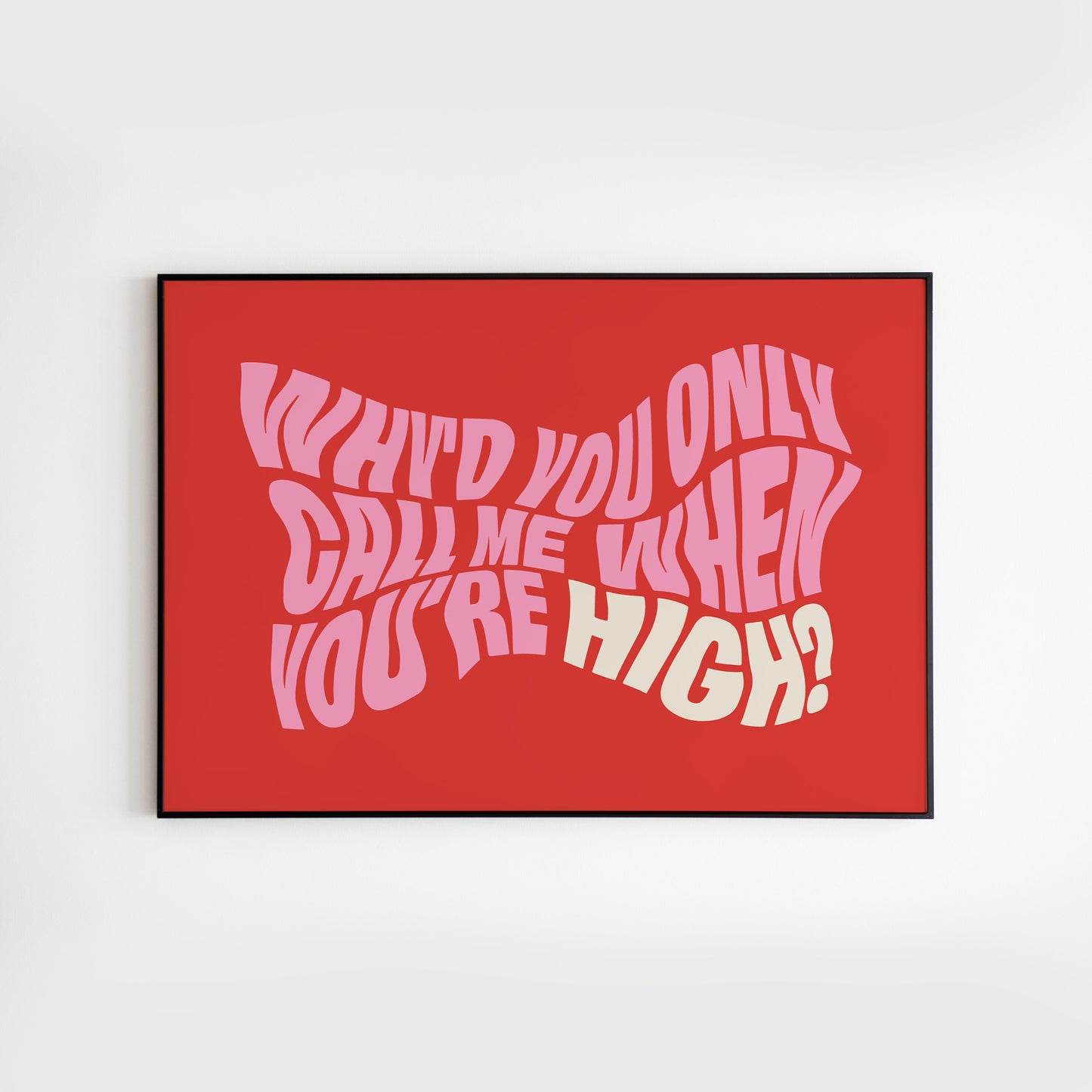 AM inspired - Why’d You Only Call Me When You’re High?