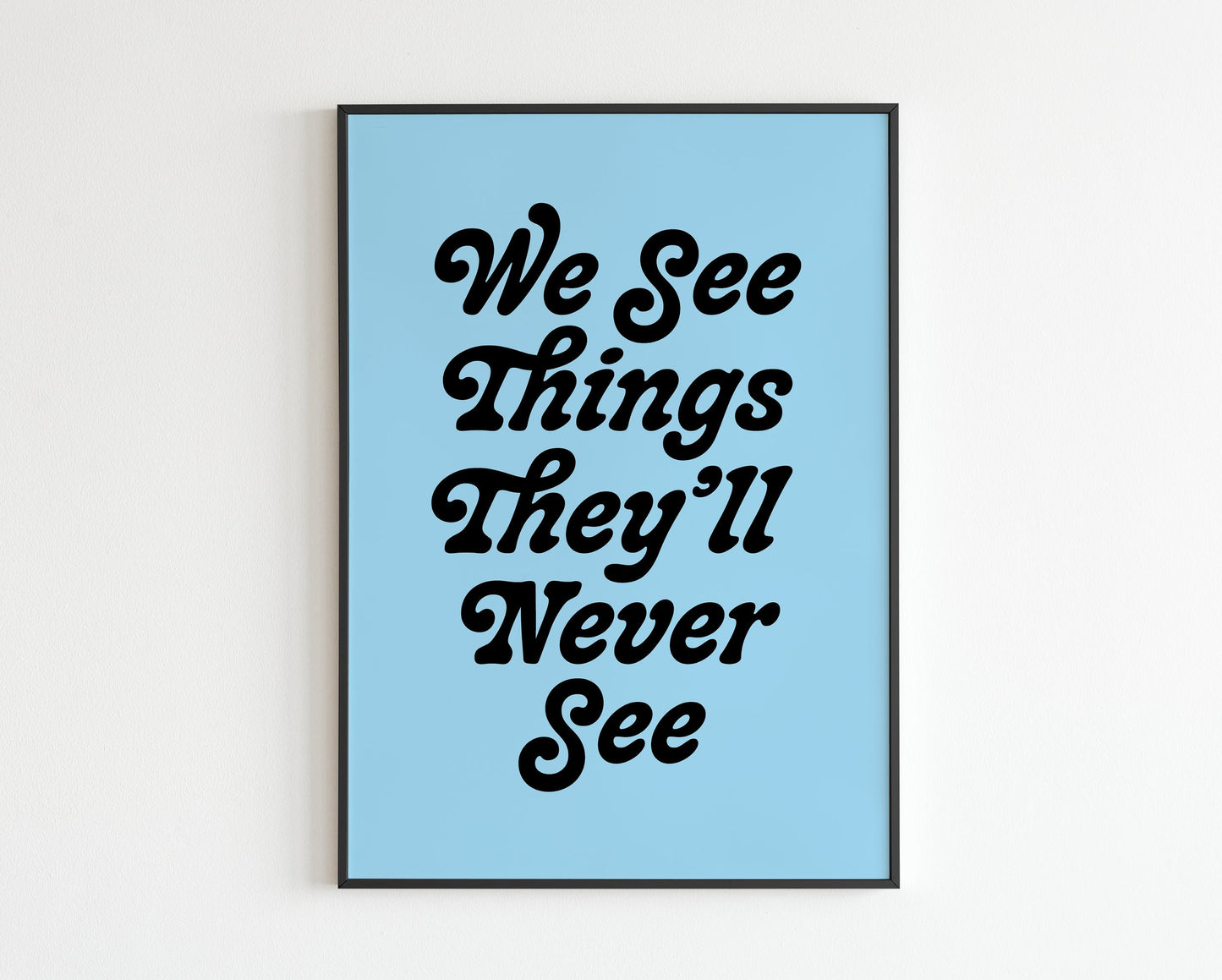 Live Forever 'We see things they'll never see'