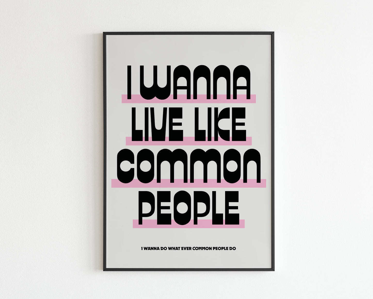 I Wanna Live Like Common People
