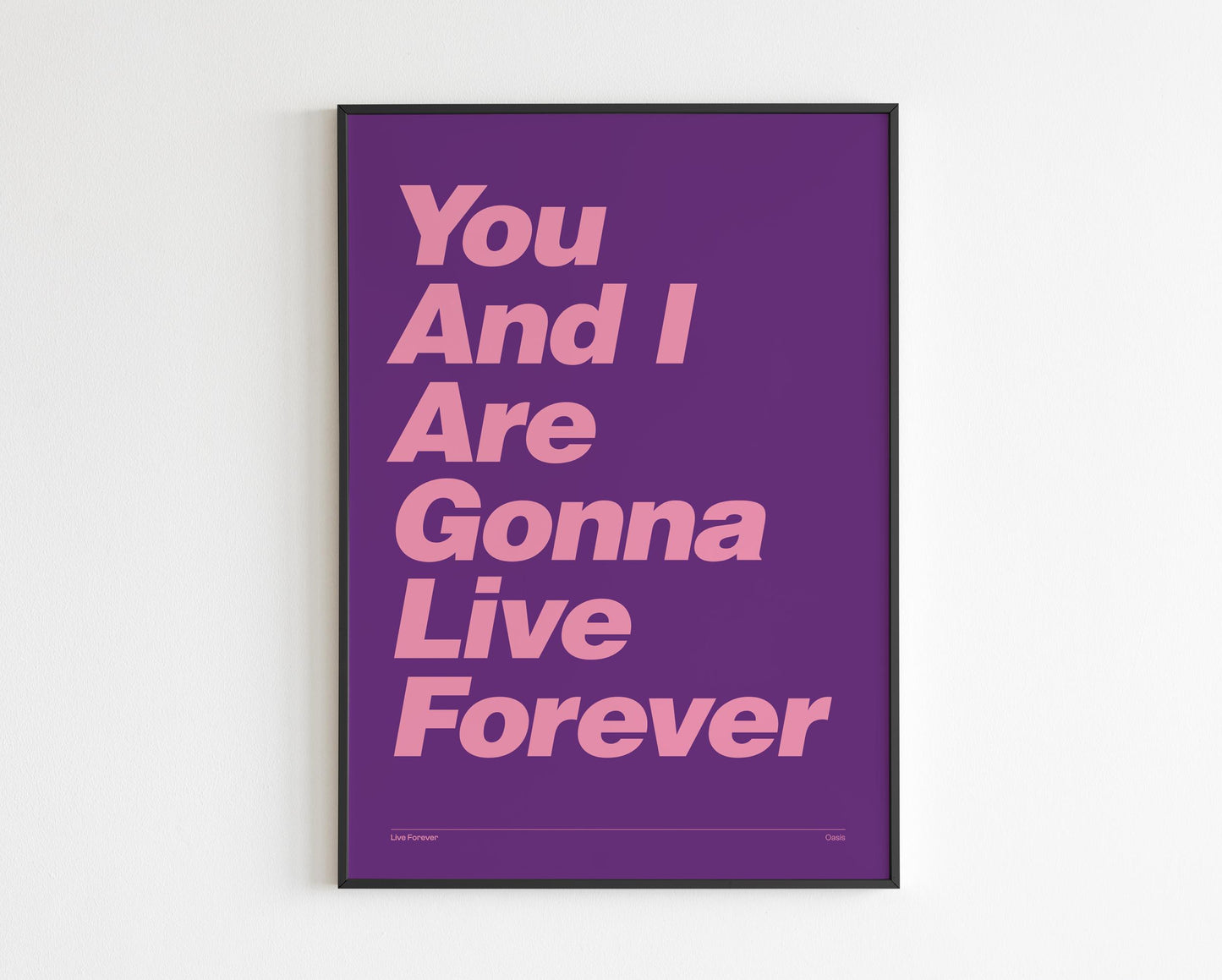 You and I are gonna live forever