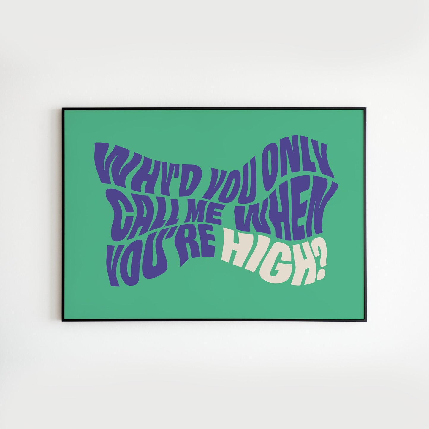 AM inspired - Why’d You Only Call Me When You’re High?