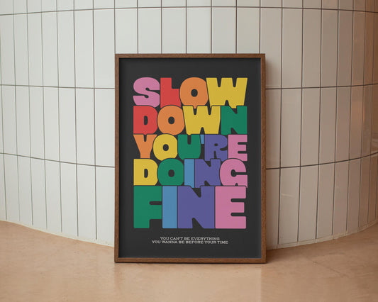 Slow Down You're Doing Fine