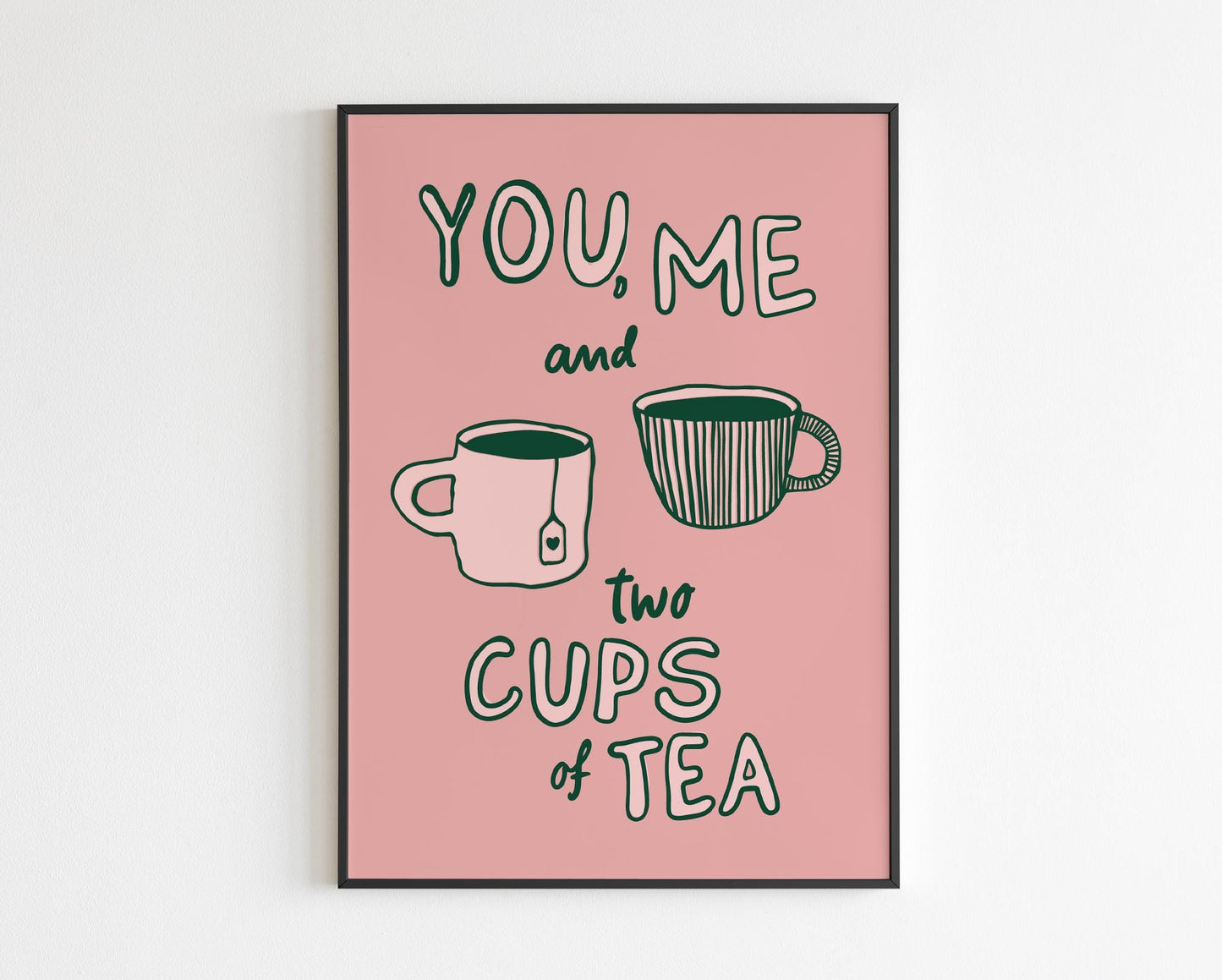 You Me and Two Cups of Tea