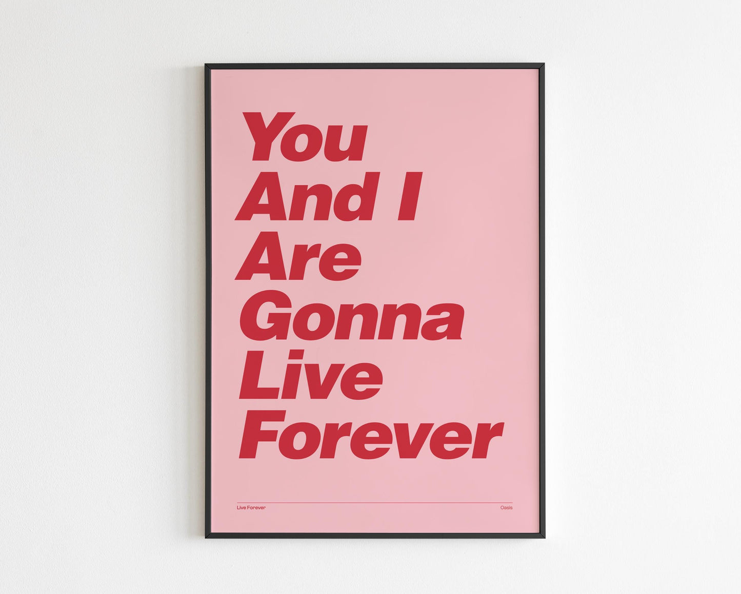 You and I are gonna live forever