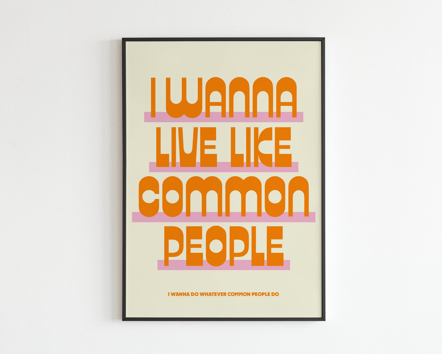 I Wanna Live Like Common People