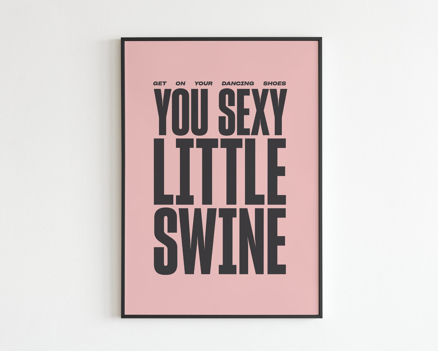 AM Inspired - Get on your dancing shoes you sexy little swine'