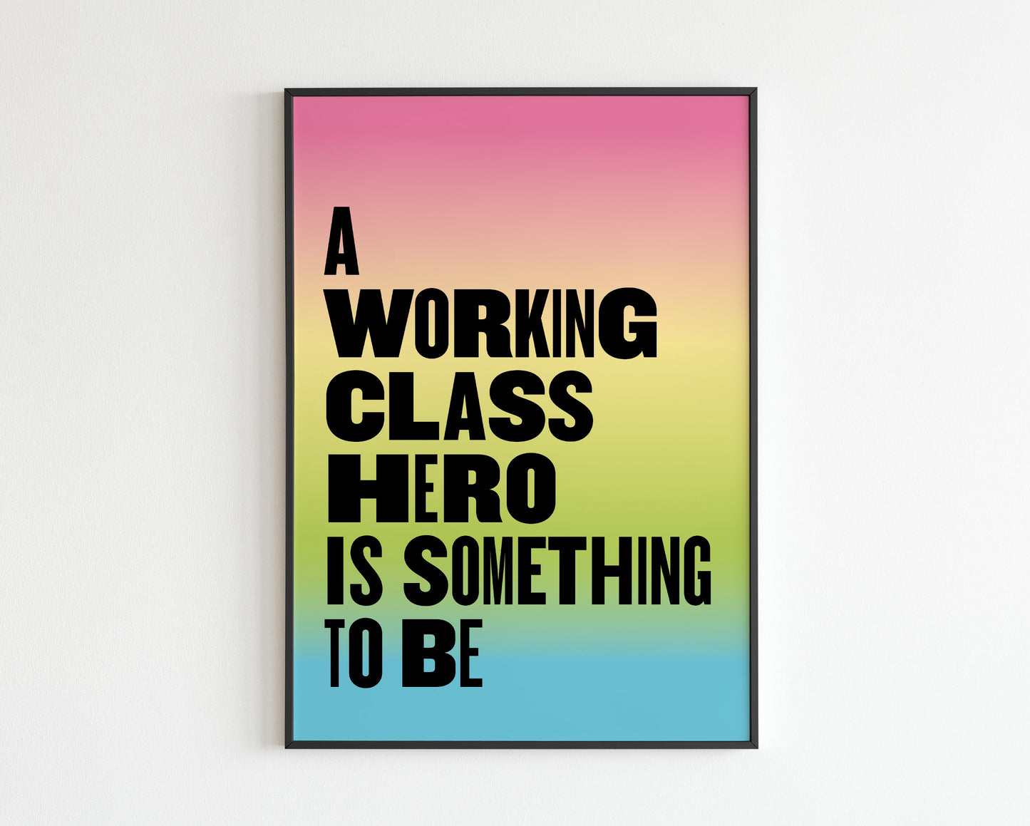 A Working Class Hero Is Something To Be