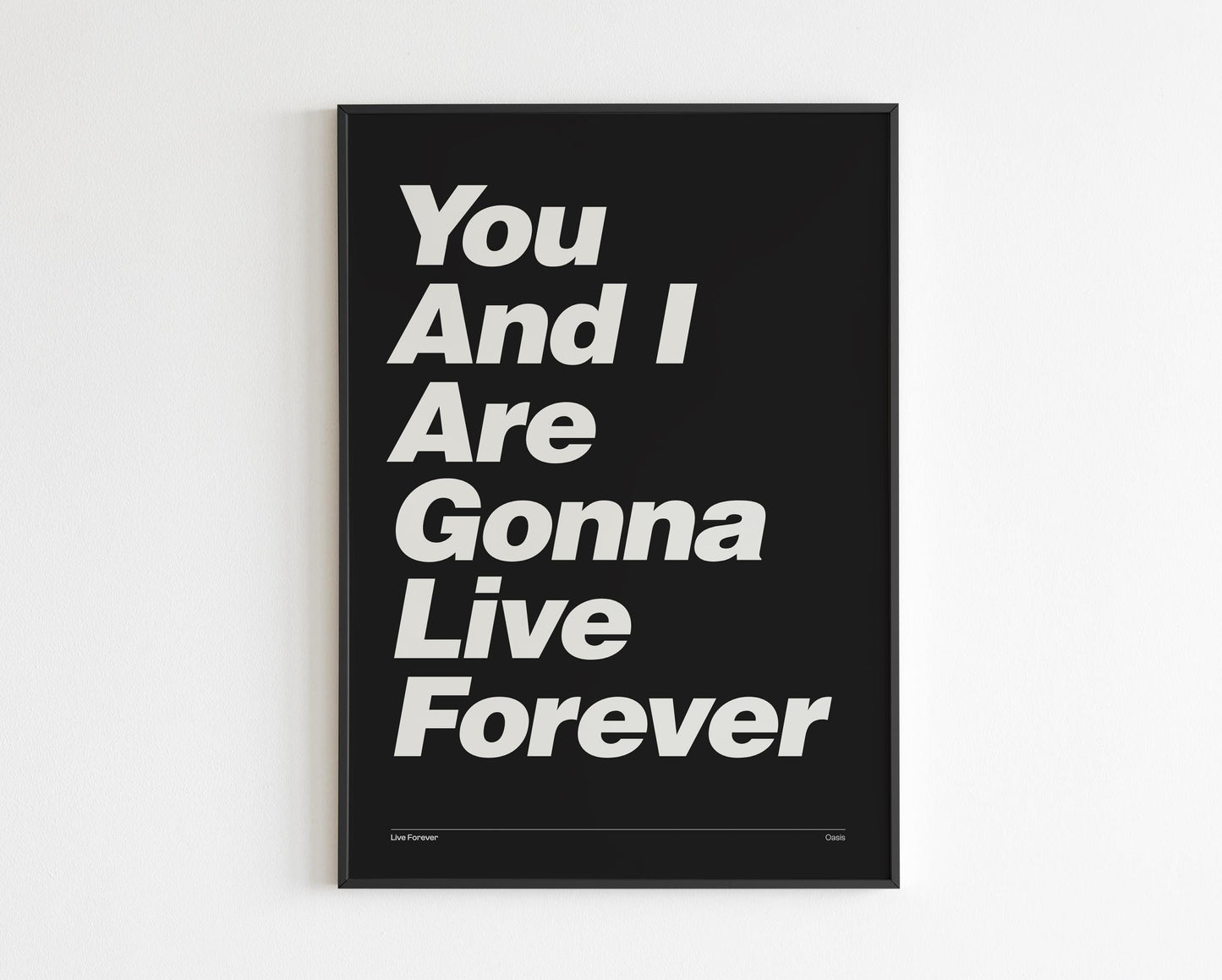 You and I are gonna live forever