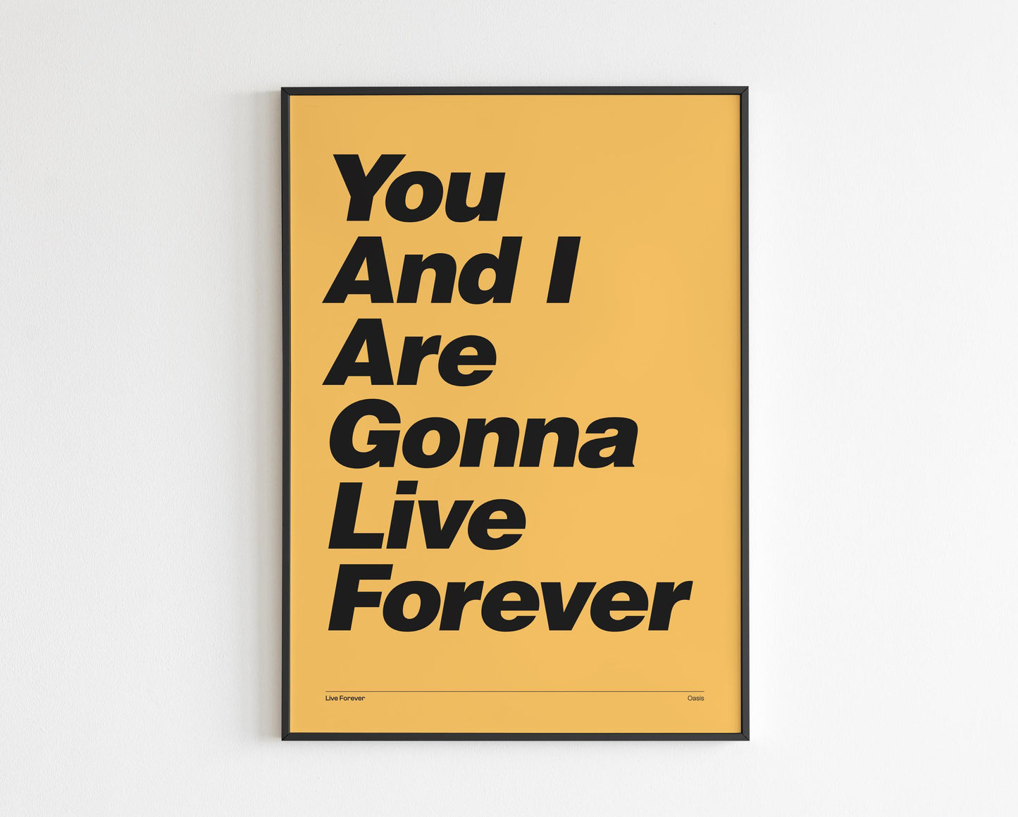 You and I are gonna live forever
