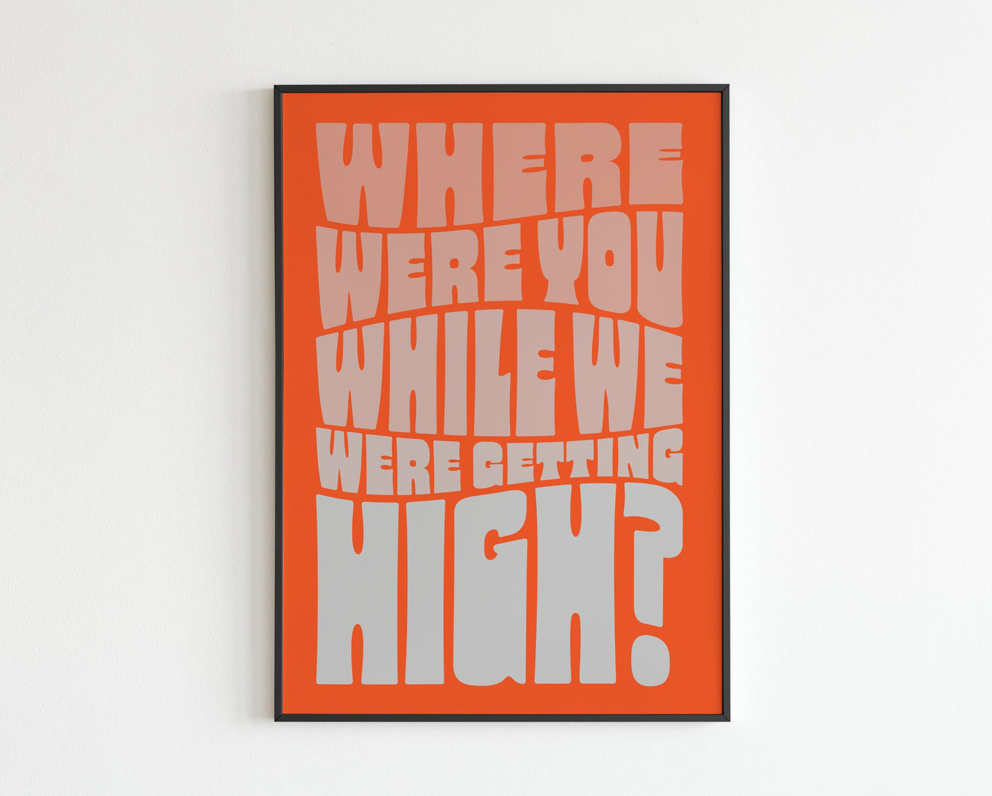 Where Were You When We Where Getting High?