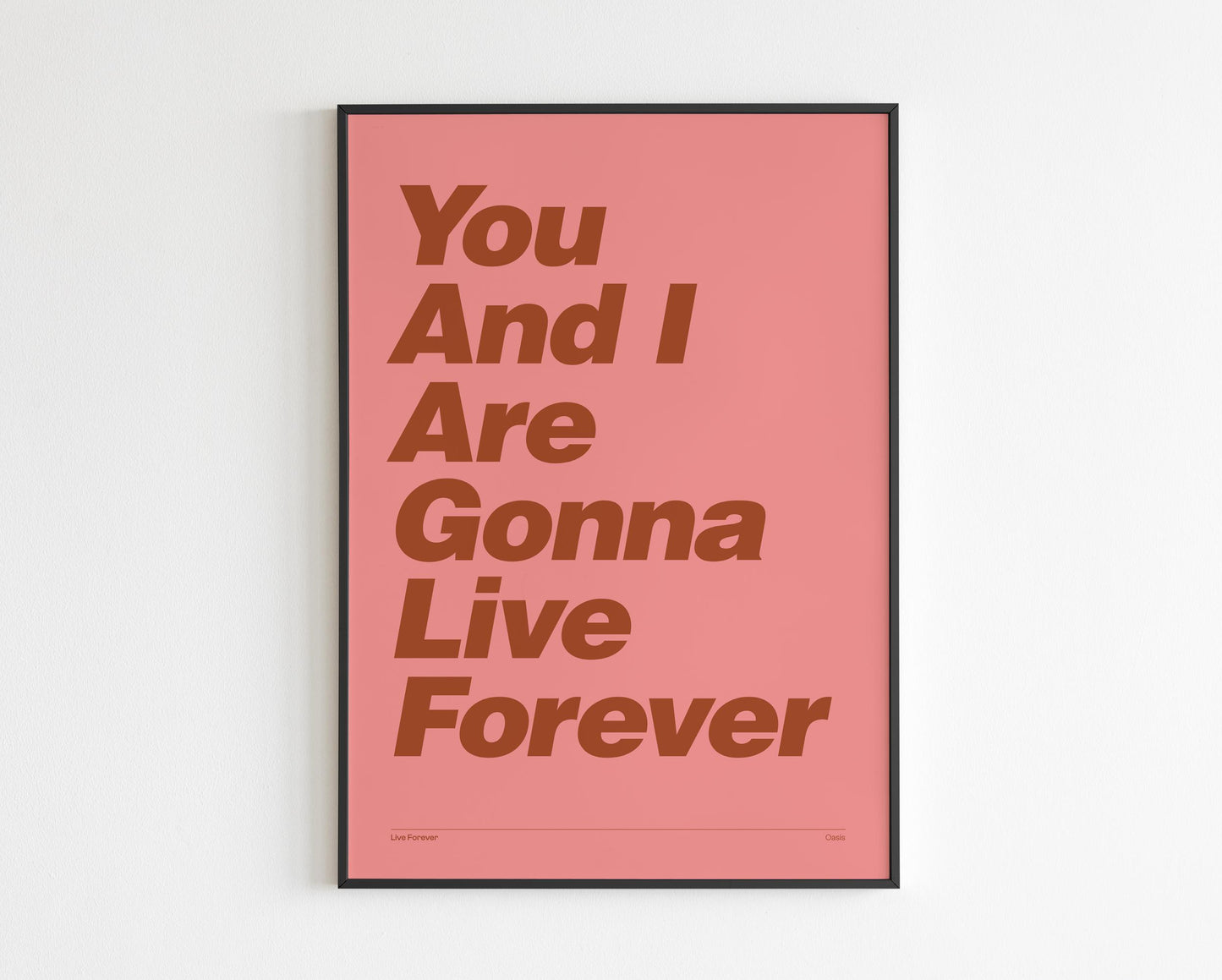 You and I are gonna live forever