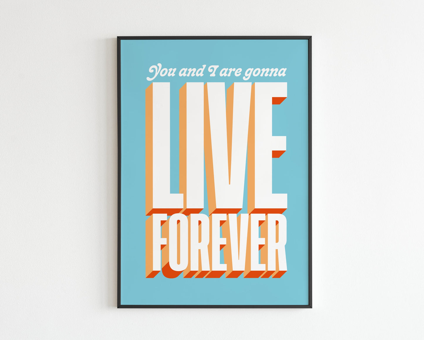 You and I are gonna live forever - No.2
