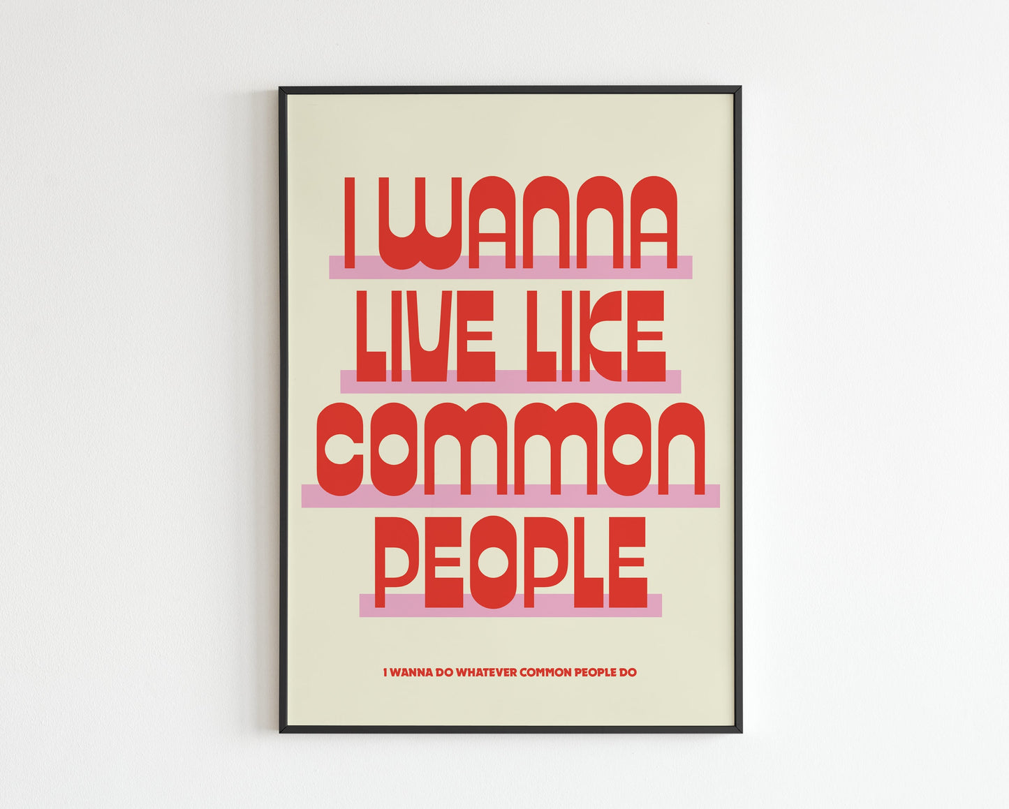 I Wanna Live Like Common People