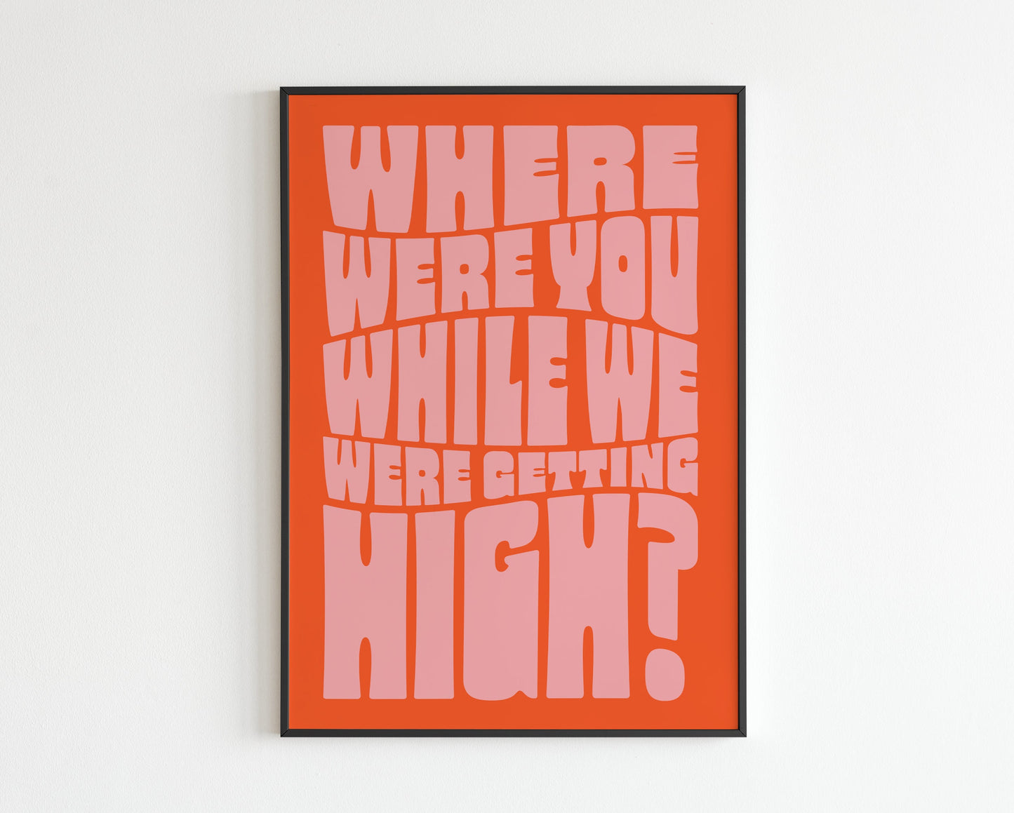 Where Were You When We Where Getting High?