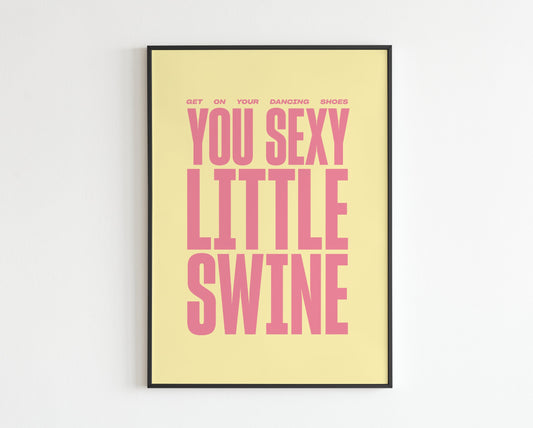 AM Inspired - Get on your dancing shoes you sexy little swine'