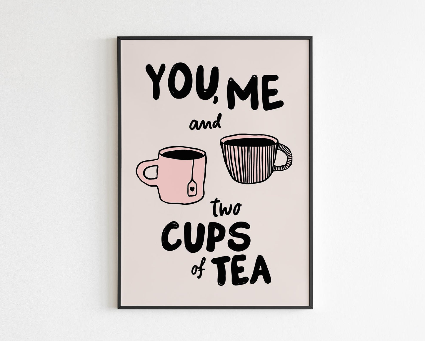 You Me and Two Cups of Tea