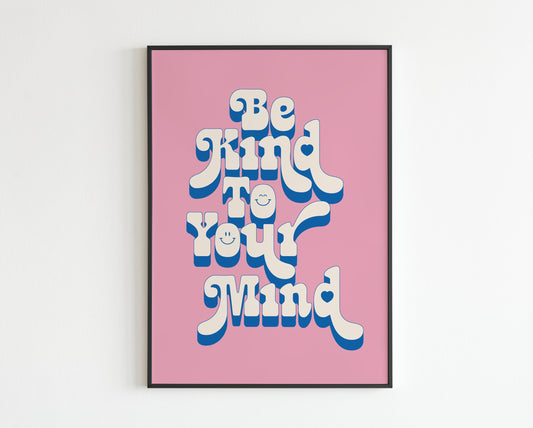 Be Kind To Your Mind - Kindness Message