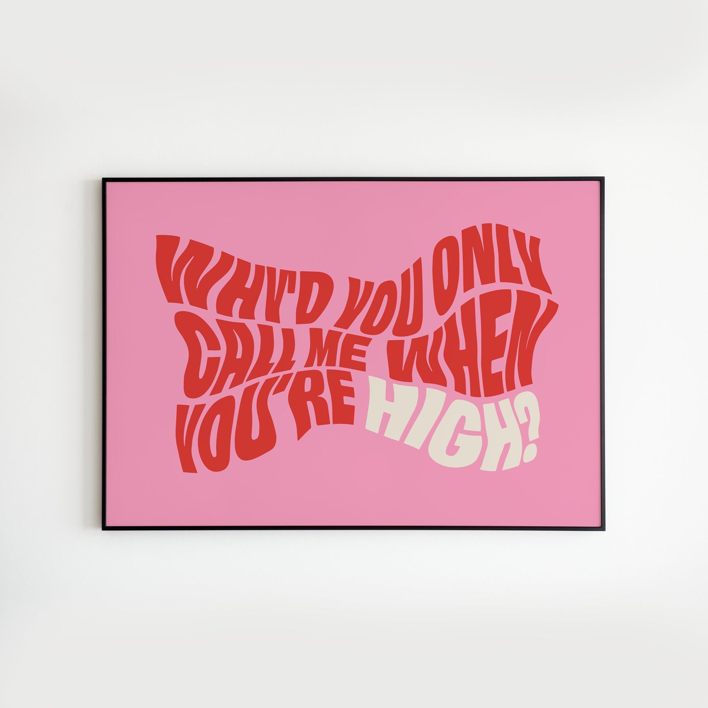 AM inspired - Why’d You Only Call Me When You’re High?