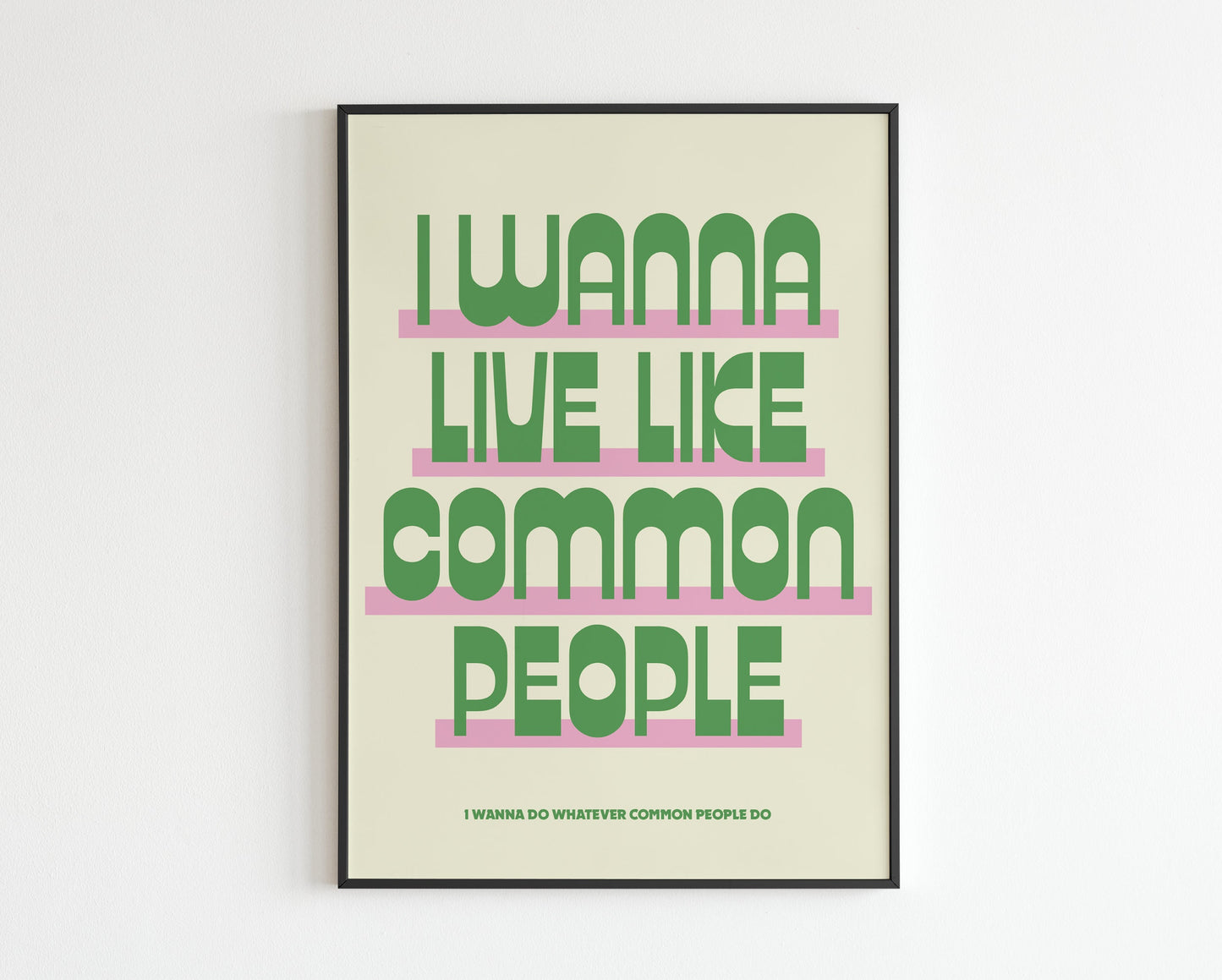 I Wanna Live Like Common People