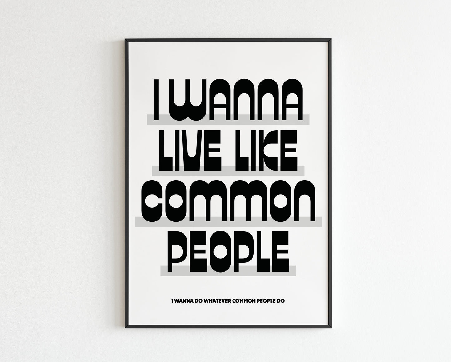 I Wanna Live Like Common People
