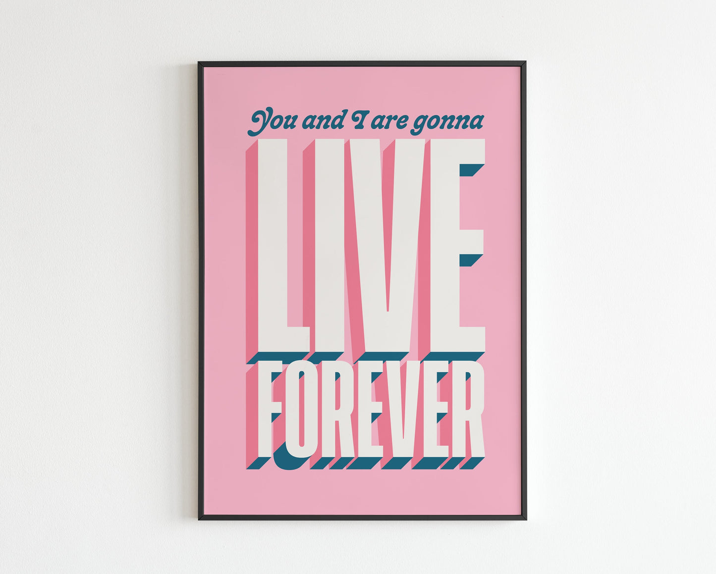 You and I are gonna live forever - No.2