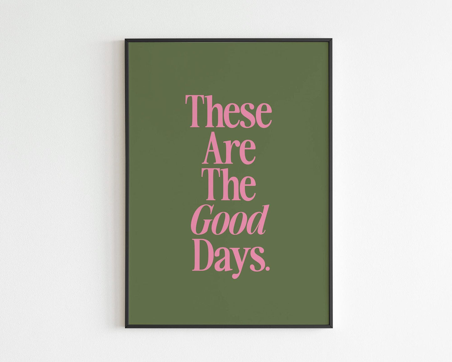 These Are The Good Days