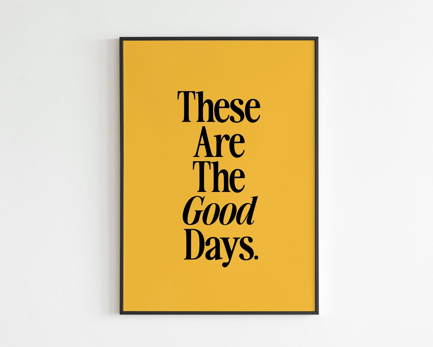 These Are The Good Days