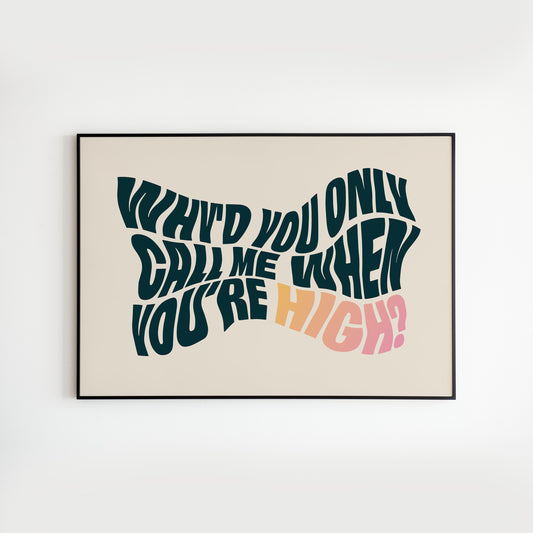 AM inspired - Why’d You Only Call Me When You’re High?