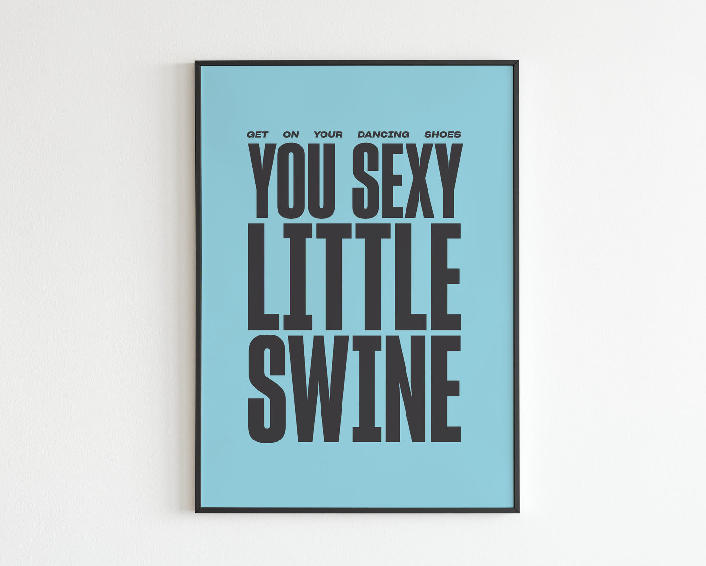 AM Inspired - Get on your dancing shoes you sexy little swine'