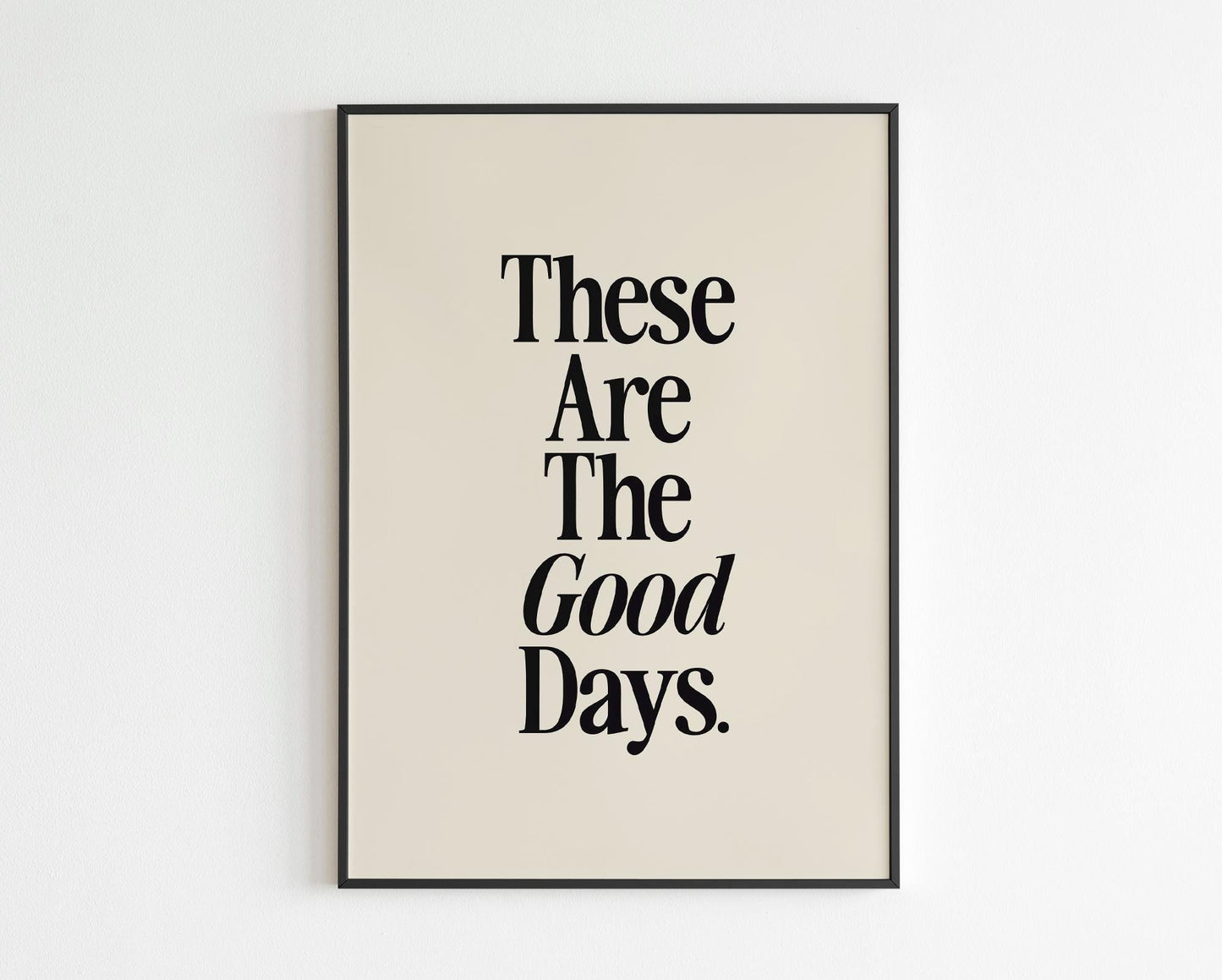 These Are The Good Days