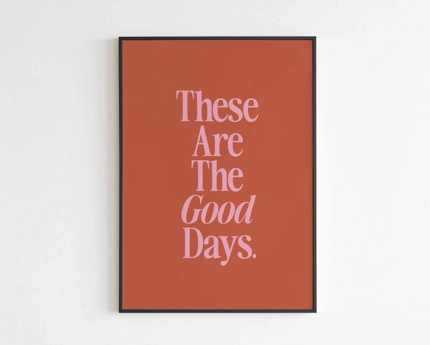 These Are The Good Days