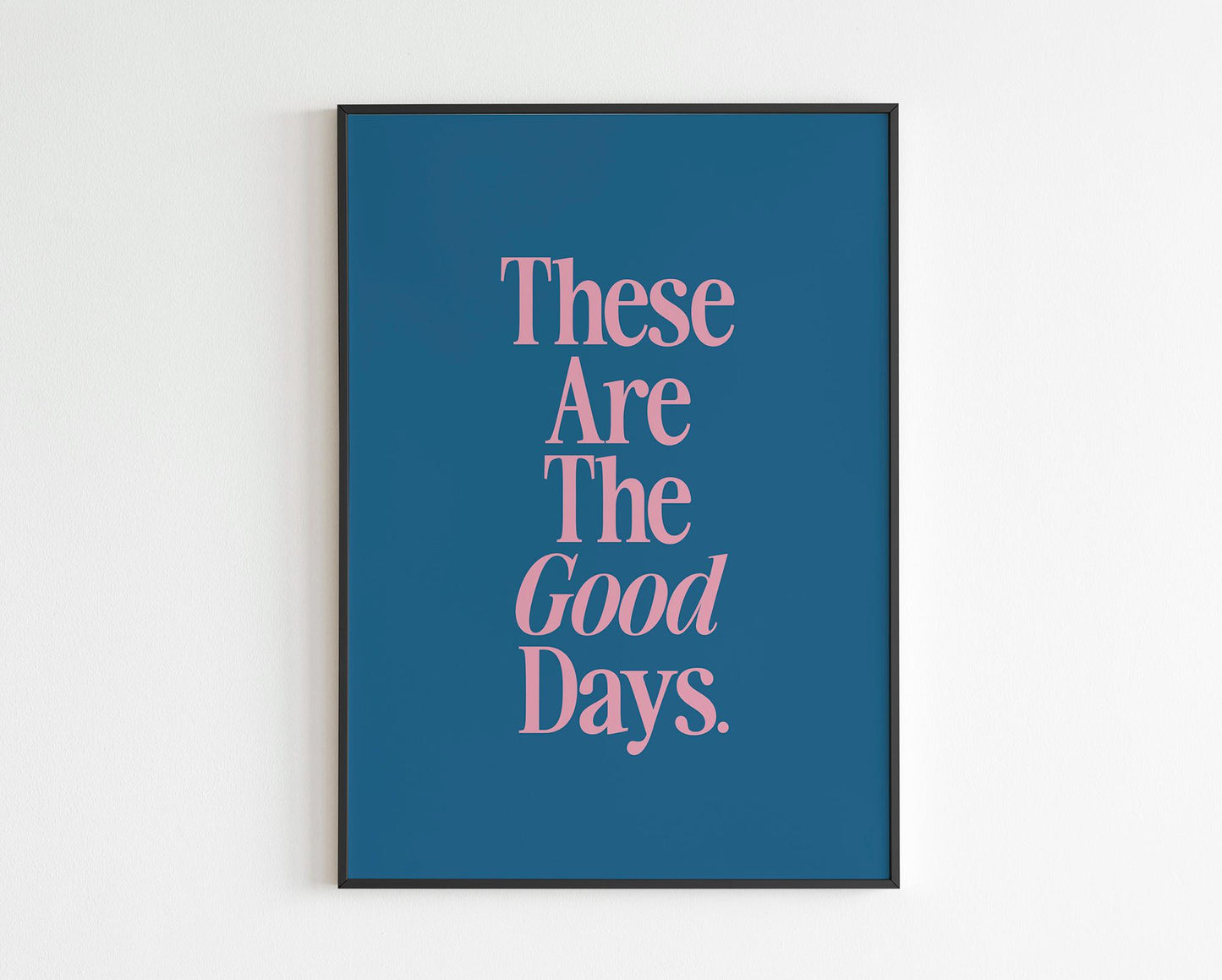 These Are The Good Days