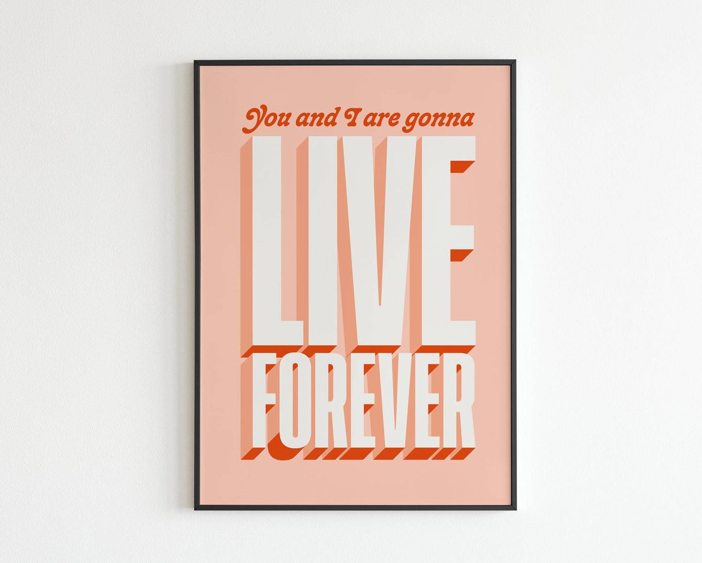 You and I are gonna live forever - No.2