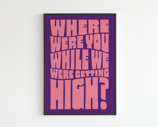 Where Were You When We Where Getting High?