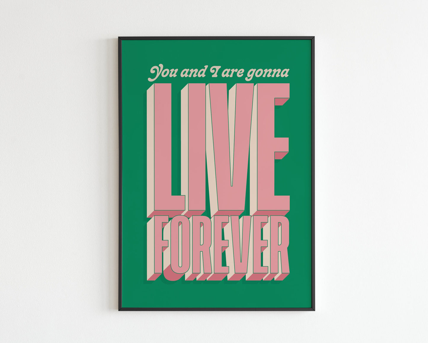 You and I are gonna live forever - No.2