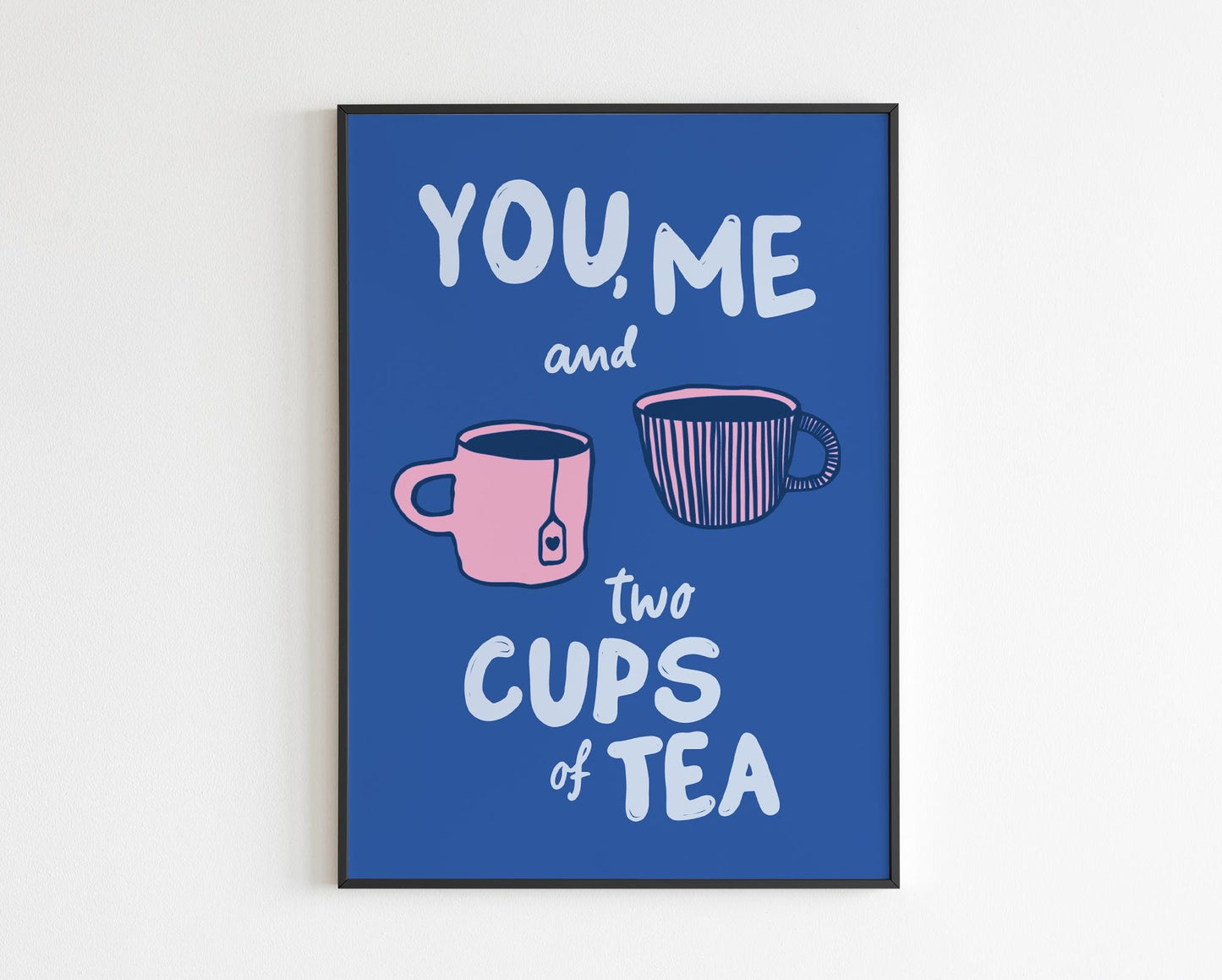 You Me and Two Cups of Tea