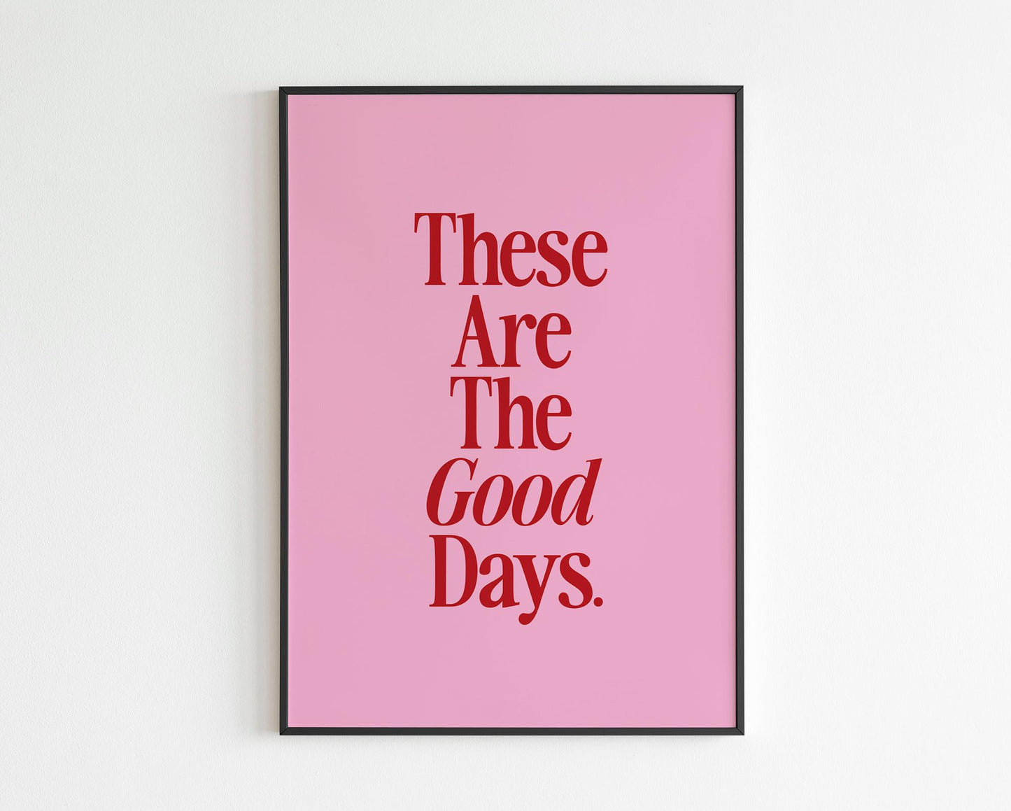 These Are The Good Days