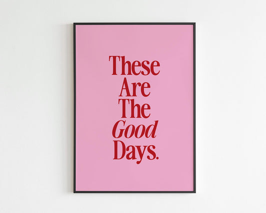These Are The Good Days